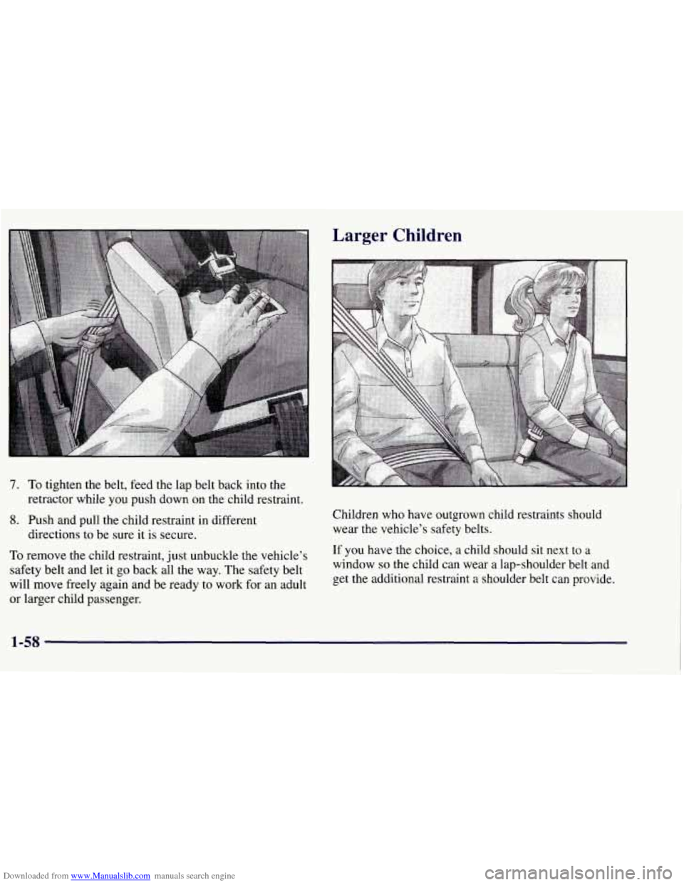 CHEVROLET TAHOE 1997 1.G Owners Manual Downloaded from www.Manualslib.com manuals search engine 7. To tighten the belt, feed  the  lap  belt  back into  the 
retractor  while you push  down  on  the child restraint. 
8. Push and pull the  