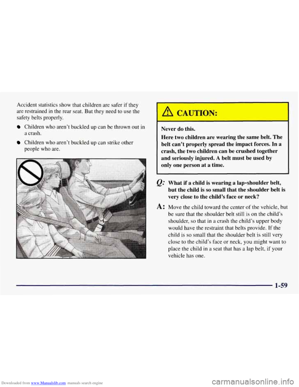 CHEVROLET TAHOE 1997 1.G Owners Manual Downloaded from www.Manualslib.com manuals search engine Accident statistics show that children are safer if they
are restrained in the rear seat. But they need
to use the
safety belts prop CHEVROLET TAHOE 1997 1.G Owners Manual Downloaded from www.Manualslib.com manuals search engine Accident statistics show that children are safer if they
are restrained in the rear seat. But they need
to use the
safety belts prop
