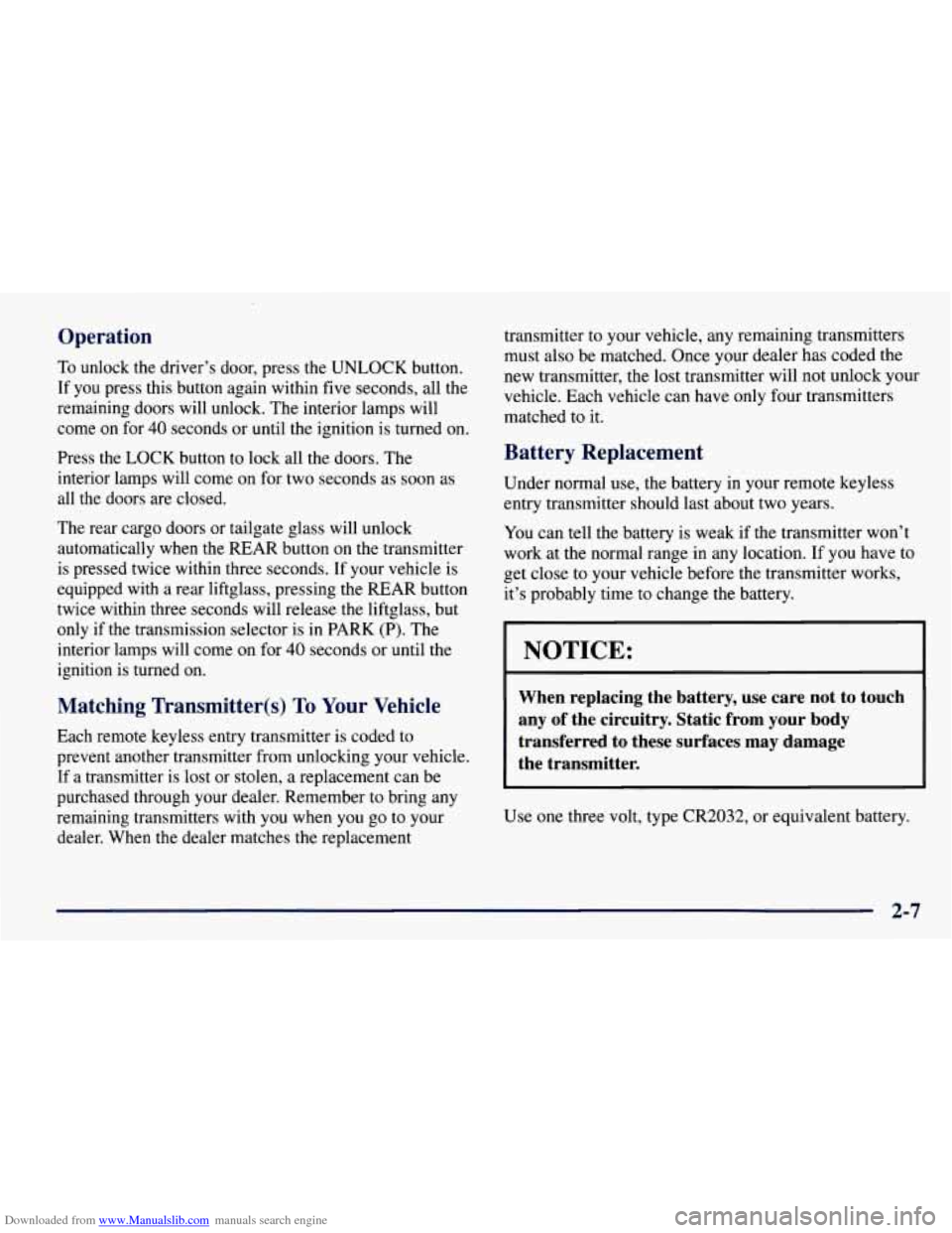 CHEVROLET TAHOE 1997 1.G Owners Manual Downloaded from www.Manualslib.com manuals search engine Operation
To unlock the driver’s door, press the UNLOCK button.
If you press this button again within five seconds, all the
remainin CHEVROLET TAHOE 1997 1.G Owners Manual Downloaded from www.Manualslib.com manuals search engine Operation
To unlock the driver’s door, press the UNLOCK button.
If you press this button again within five seconds, all the
remainin