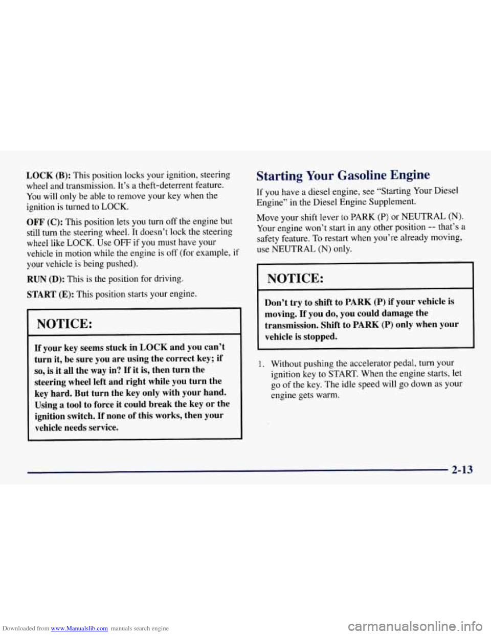 CHEVROLET TAHOE 1997 1.G Owners Manual Downloaded from www.Manualslib.com manuals search engine LOCK (B): This position locks your ignition, steering
wheel and transmission. It’s a theft-deterrent feature.
You will only be able t CHEVROLET TAHOE 1997 1.G Owners Manual Downloaded from www.Manualslib.com manuals search engine LOCK (B): This position locks your ignition, steering
wheel and transmission. It’s a theft-deterrent feature.
You will only be able t