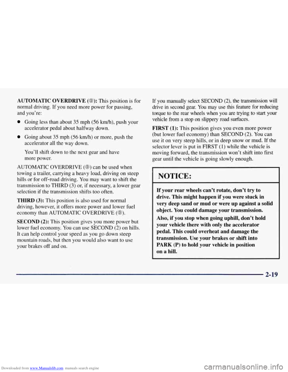 CHEVROLET TAHOE 1997 1.G Owners Manual Downloaded from www.Manualslib.com manuals search engine AUTOMATIC OVERDRIVE (03): This position is for
normal driving. If you need more power for passing,
and you’re:
Going less than abo CHEVROLET TAHOE 1997 1.G Owners Manual Downloaded from www.Manualslib.com manuals search engine AUTOMATIC OVERDRIVE (03): This position is for
normal driving. If you need more power for passing,
and you’re:
Going less than abo