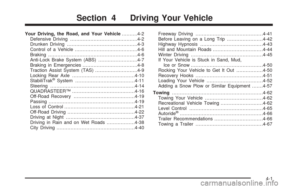 CHEVROLET TAHOE 2005 2.G Owners Manual Your Driving, the Road, and Your Vehicle..........4-2
Defensive Driving...........................................4-2
Drunken Driving.............................................4-3
Control of a Vehic
