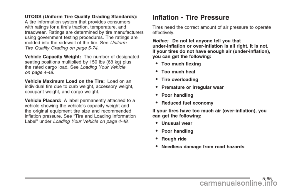 CHEVROLET TAHOE 2006 2.G Owners Manual UTQGS (Uniform Tire Quality Grading Standards):
A tire information system that provides consumers
with ratings for a tire’s traction, temperature, and
treadwear. Ratings are determined by tire manuf