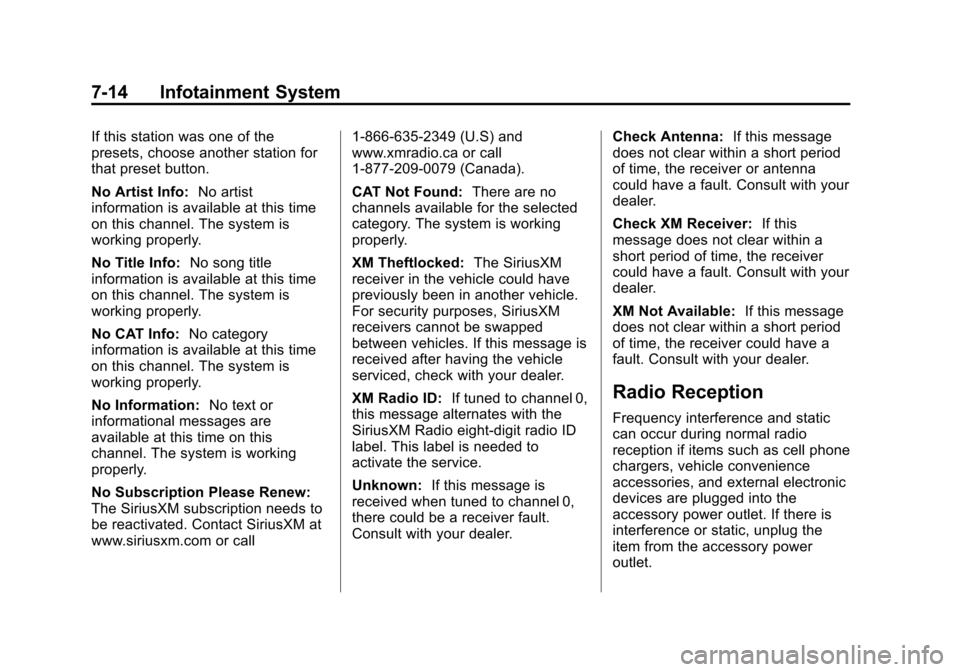 CHEVROLET TAHOE 2014 3.G Owners Manual (14,1)Chevrolet Tahoe/Suburban Owner Manual (GMNA-Localizing-U.S./Canada/
Mexico-6081502) - 2014 - crc2 - 9/17/13
7-14 Infotainment System
If this station was one of the
presets, choose another statio