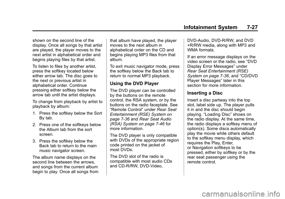 CHEVROLET TAHOE 2014 3.G Owners Manual (27,1)Chevrolet Tahoe/Suburban Owner Manual (GMNA-Localizing-U.S./Canada/
Mexico-6081502) - 2014 - crc2 - 9/17/13
Infotainment System 7-27
shown on the second line of the
display. Once all songs by th