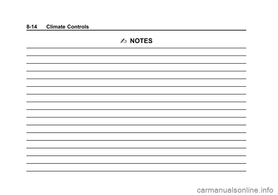 CHEVROLET TAHOE 2014 3.G Owners Manual (14,1)Chevrolet Tahoe/Suburban Owner Manual (GMNA-Localizing-U.S./Canada/
Mexico-6081502) - 2014 - crc2 - 9/17/13
8-14 Climate Controls
2NOTES 