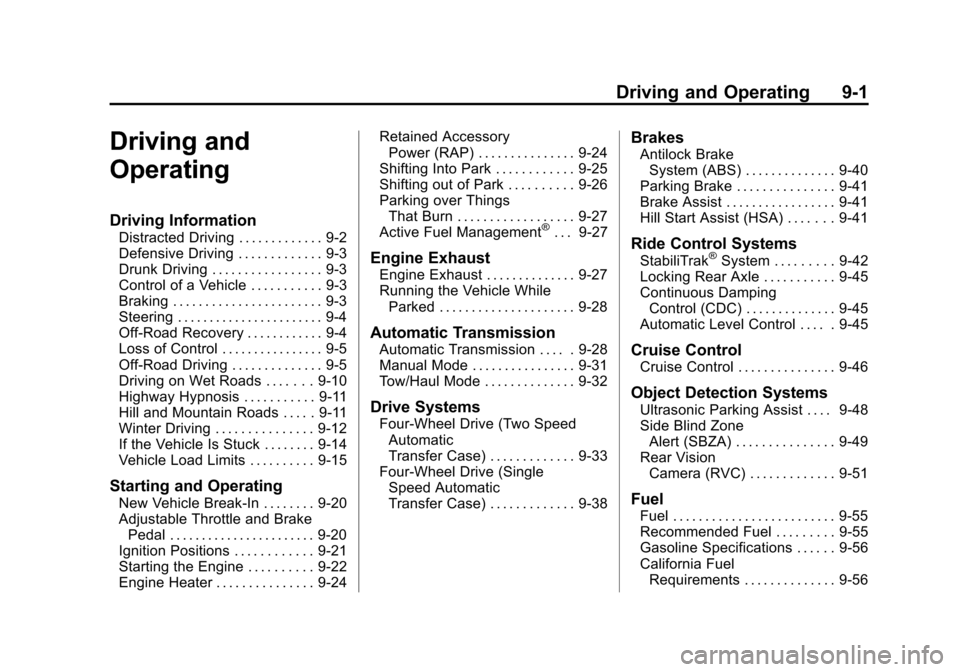 CHEVROLET TAHOE 2014 3.G Owners Manual (1,1)Chevrolet Tahoe/Suburban Owner Manual (GMNA-Localizing-U.S./Canada/
Mexico-6081502) - 2014 - crc2 - 9/17/13
Driving and Operating 9-1
Driving and
Operating
Driving Information
Distracted Driving 