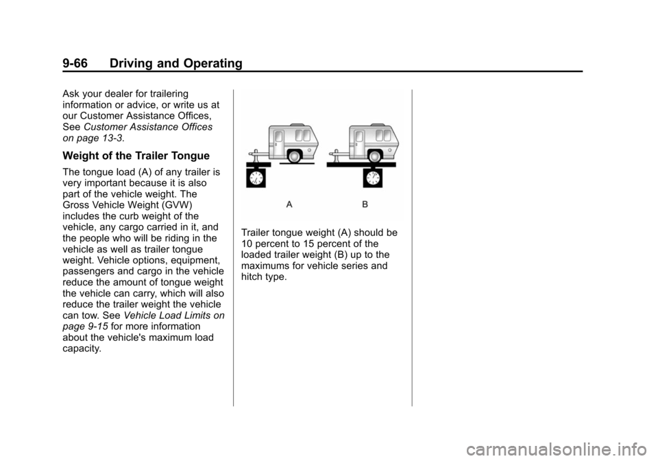 CHEVROLET TAHOE 2014 3.G Owners Manual (66,1)Chevrolet Tahoe/Suburban Owner Manual (GMNA-Localizing-U.S./Canada/
Mexico-6081502) - 2014 - crc2 - 9/17/13
9-66 Driving and Operating
Ask your dealer for trailering
information or advice, or wr