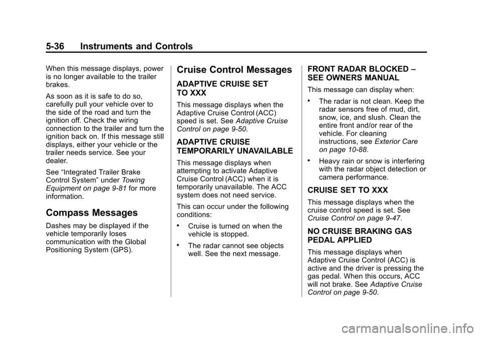 CHEVROLET TAHOE 2015 4.G Owners Manual Black plate (36,1)Chevrolet 2015i Tahoe/Suburban Owner Manual (GMNA-Localizing-U.S./
Canada/Mexico-8431502) - 2015 - crc - 1/12/15
5-36 Instruments and Controls
When this message displays, power
is no