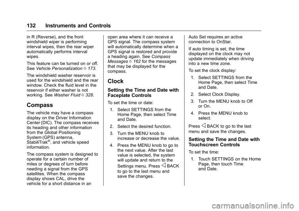 CHEVROLET TAHOE 2016 4.G Owners Manual Chevrolet Tahoe/Suburban Owner Manual (GMNA-Localizing-U.S./Canada/
Mexico-9159366) - 2016 - crc - 5/20/15
132 Instruments and Controls
in R (Reverse), and the front
windshield wiper is performing
int CHEVROLET TAHOE 2016 4.G Owners Manual Chevrolet Tahoe/Suburban Owner Manual (GMNA-Localizing-U.S./Canada/
Mexico-9159366) - 2016 - crc - 5/20/15
132 Instruments and Controls
in R (Reverse), and the front
windshield wiper is performing
int