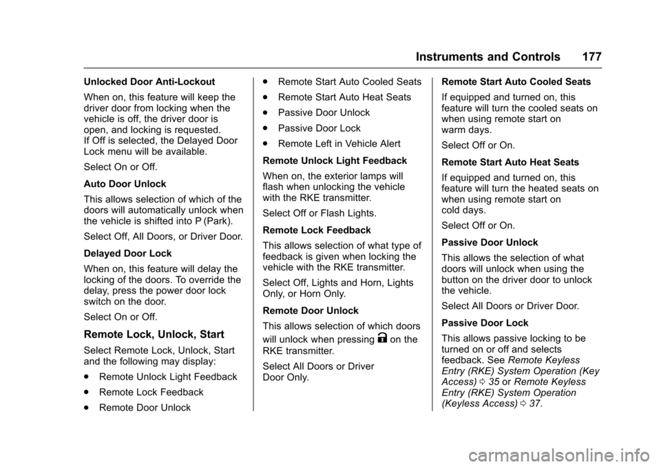 CHEVROLET TAHOE 2016 4.G Owners Manual Chevrolet Tahoe/Suburban Owner Manual (GMNA-Localizing-U.S./Canada/
Mexico-9159366) - 2016 - crc - 5/20/15
Instruments and Controls 177
Unlocked Door Anti-Lockout
When on, this feature will keep the
d
