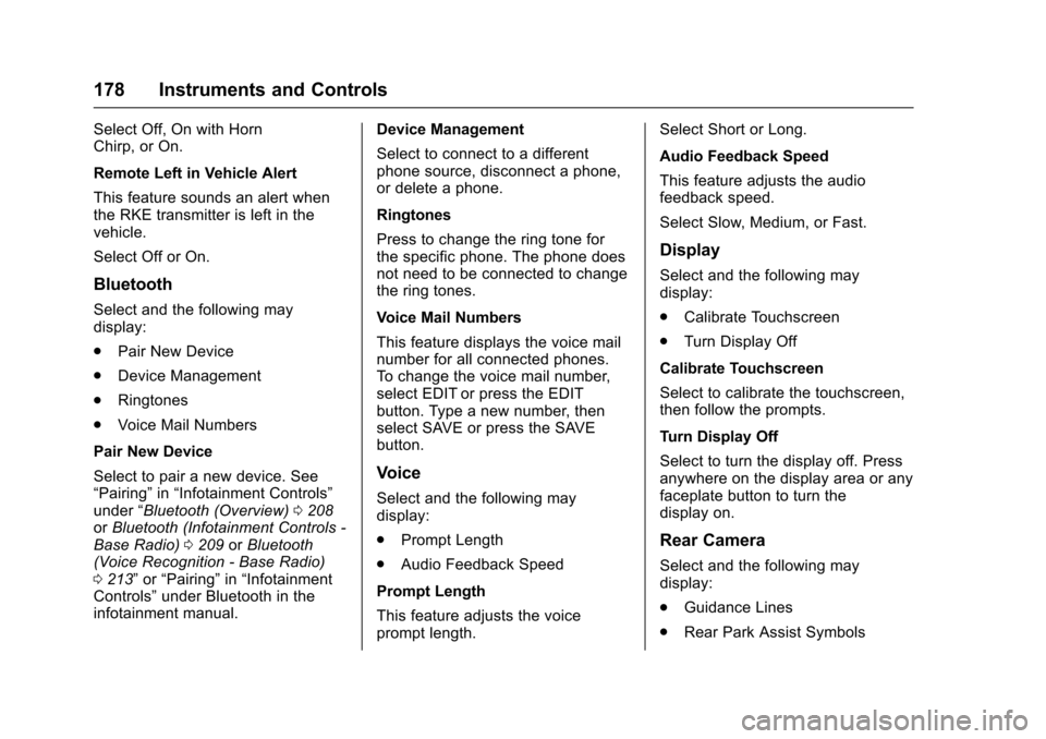 CHEVROLET TAHOE 2016 4.G Owners Manual Chevrolet Tahoe/Suburban Owner Manual (GMNA-Localizing-U.S./Canada/
Mexico-9159366) - 2016 - crc - 5/20/15
178 Instruments and Controls
Select Off, On with Horn
Chirp, or On.
Remote Left in Vehicle Al