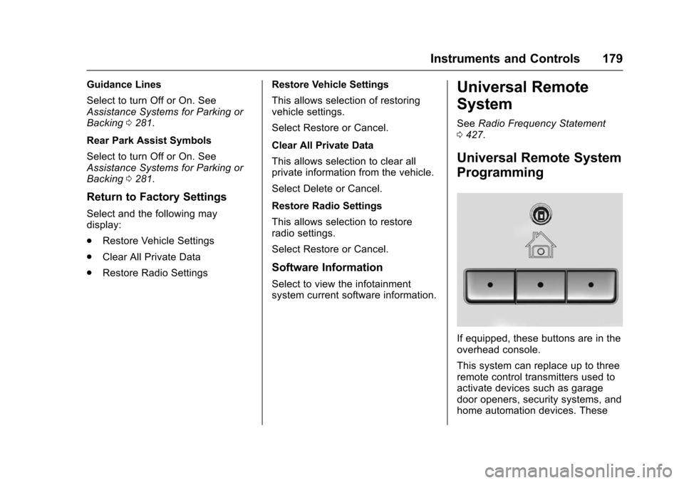 CHEVROLET TAHOE 2016 4.G Owners Manual Chevrolet Tahoe/Suburban Owner Manual (GMNA-Localizing-U.S./Canada/
Mexico-9159366) - 2016 - crc - 5/20/15
Instruments and Controls 179
Guidance Lines
Select to turn Off or On. See
Assistance Systems 