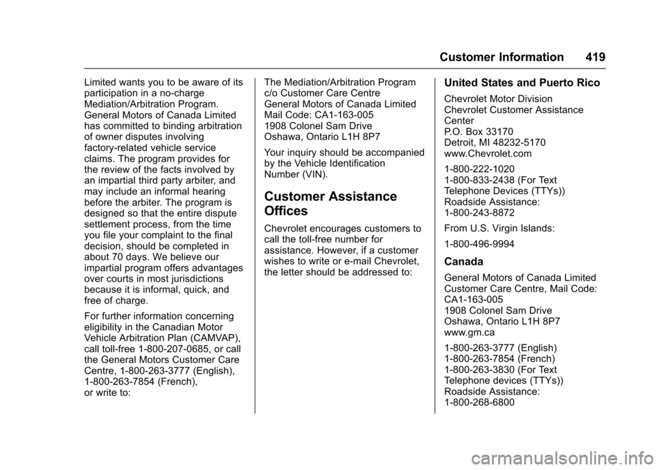 CHEVROLET TAHOE 2016 4.G Owners Manual Chevrolet Tahoe/Suburban Owner Manual (GMNA-Localizing-U.S./Canada/
Mexico-9159366) - 2016 - crc - 5/19/15
Customer Information 419
Limited wants you to be aware of its
participation in a no-charge
Me CHEVROLET TAHOE 2016 4.G Owners Manual Chevrolet Tahoe/Suburban Owner Manual (GMNA-Localizing-U.S./Canada/
Mexico-9159366) - 2016 - crc - 5/19/15
Customer Information 419
Limited wants you to be aware of its
participation in a no-charge
Me