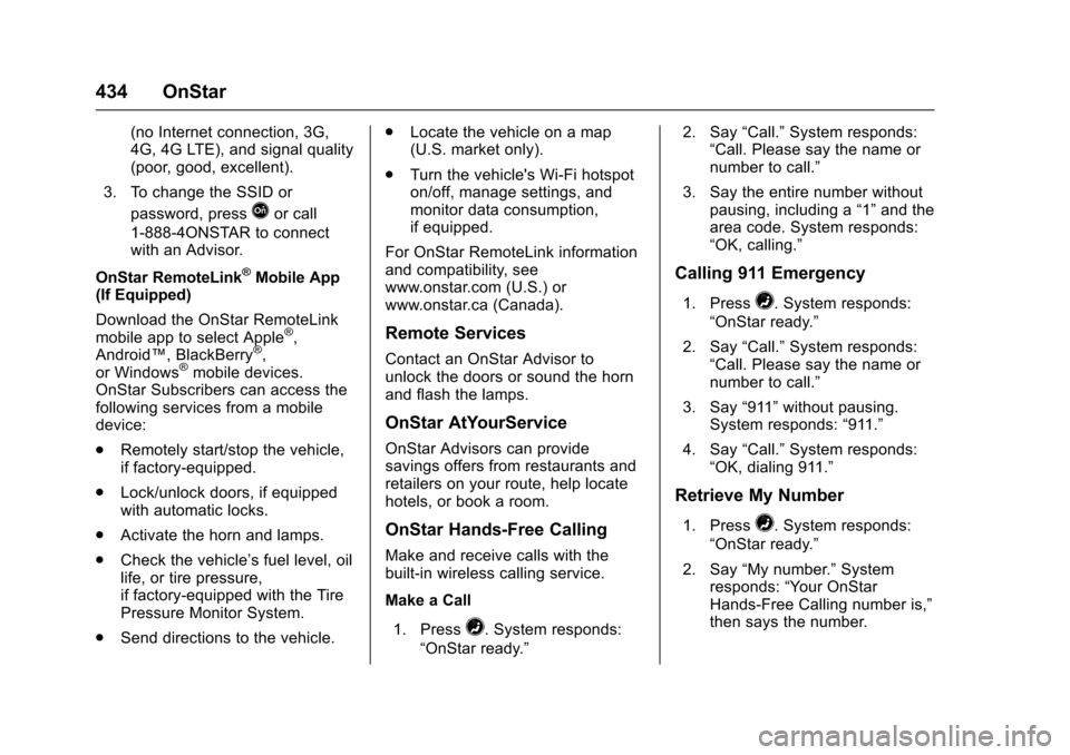 CHEVROLET TAHOE 2016 4.G Owners Manual Chevrolet Tahoe/Suburban Owner Manual (GMNA-Localizing-U.S./Canada/
Mexico-9159366) - 2016 - crc - 5/19/15
434 OnStar
(no Internet connection, 3G,
4G, 4G LTE), and signal quality
(poor, good, excellen CHEVROLET TAHOE 2016 4.G Owners Manual Chevrolet Tahoe/Suburban Owner Manual (GMNA-Localizing-U.S./Canada/
Mexico-9159366) - 2016 - crc - 5/19/15
434 OnStar
(no Internet connection, 3G,
4G, 4G LTE), and signal quality
(poor, good, excellen