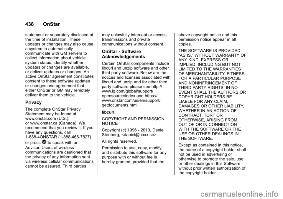 CHEVROLET TAHOE 2016 4.G Owners Manual Chevrolet Tahoe/Suburban Owner Manual (GMNA-Localizing-U.S./Canada/
Mexico-9159366) - 2016 - crc - 5/19/15
438 OnStar
statement or separately disclosed at
the time of installation. These
updates or ch CHEVROLET TAHOE 2016 4.G Owners Manual Chevrolet Tahoe/Suburban Owner Manual (GMNA-Localizing-U.S./Canada/
Mexico-9159366) - 2016 - crc - 5/19/15
438 OnStar
statement or separately disclosed at
the time of installation. These
updates or ch