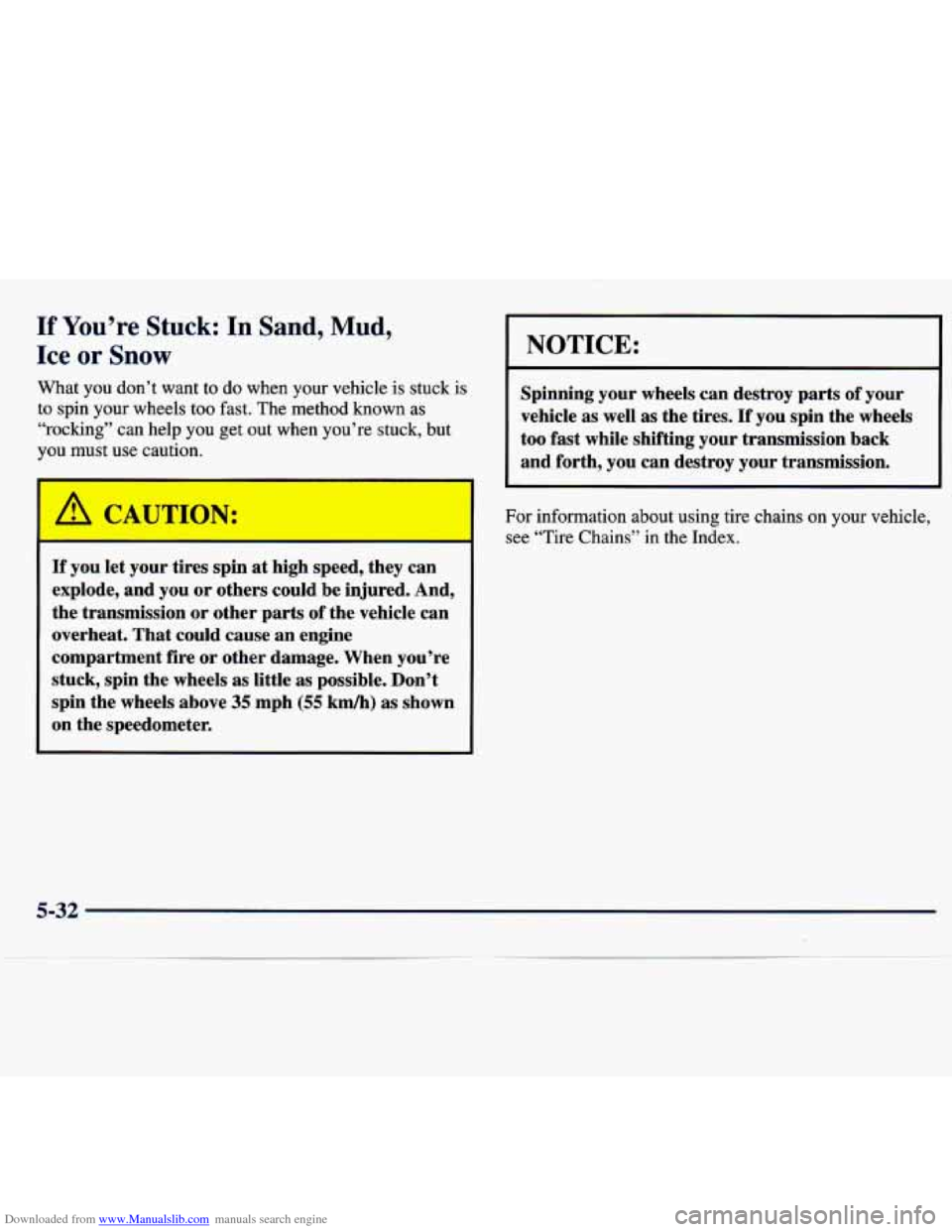 CHEVROLET TRACKER 1998 1.G Owners Manual Downloaded from www.Manualslib.com manuals search engine If You’re Stuck: In Sand, Mud, 
Ice or Snow 
What  you  don’t  want  to  do when  your  vehicle  is  stuck  is 
to  spin  your  wheels  too