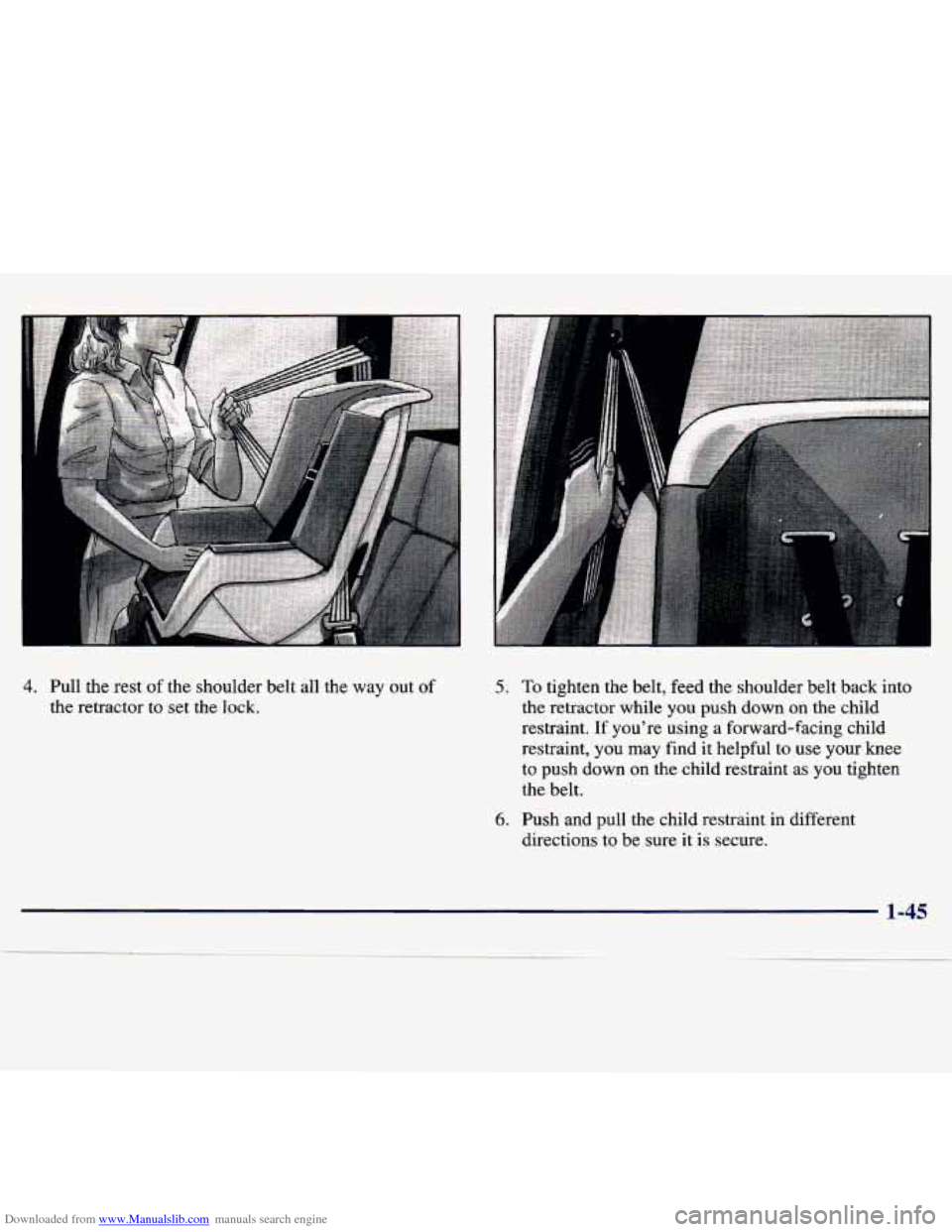 CHEVROLET TRACKER 1998 1.G Owners Manual Downloaded from www.Manualslib.com manuals search engine 4. Pull  the  rest of the  shoulder  belt  all  the  way  out  of 
the  retractor  to set  the  lock. 5. To tighten  the  belt,  feed  the  sho