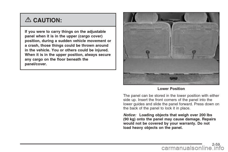 CHEVROLET TRAIL BLAZER 2006 1.G Owners Manual {CAUTION:
If you were to carry things on the adjustable
panel when it is in the upper (cargo cover)
position, during a sudden vehicle movement or
a crash, those things could be thrown around
in the ve