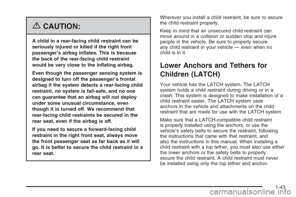 CHEVROLET TRAIL BLAZER 2006 1.G Owners Manual {CAUTION:
A child in a rear-facing child restraint can be
seriously injured or killed if the right front
passenger’s airbag in�ates. This is because
the back of the rear-facing child restraint
would