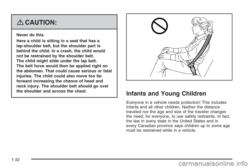 CHEVROLET TRAIL BLAZER 2008 1.G Owners Manual {CAUTION:
Never do this.
Here a child is sitting in a seat that has a
lap-shoulder belt, but the shoulder part is
behind the child. In a crash, the child would
not be restrained by the shoulder belt.

