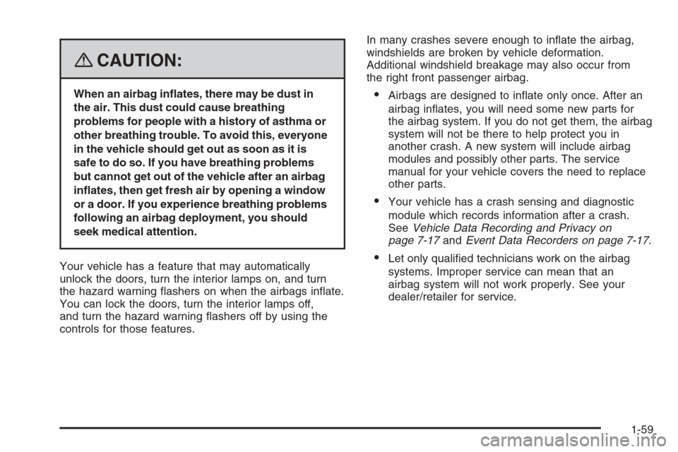 CHEVROLET TRAIL BLAZER 2008 1.G Owners Manual {CAUTION:
When an airbag in�ates, there may be dust in
the air. This dust could cause breathing
problems for people with a history of asthma or
other breathing trouble. To avoid this, everyone
in the 