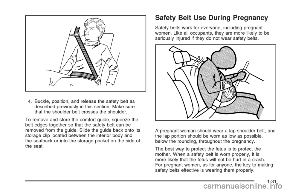 CHEVROLET TRAIL BLAZER 2009 1.G Owners Manual 4. Buckle, position, and release the safety belt as
described previously in this section. Make sure
that the shoulder belt crosses the shoulder.
To remove and store the comfort guide, squeeze the
belt