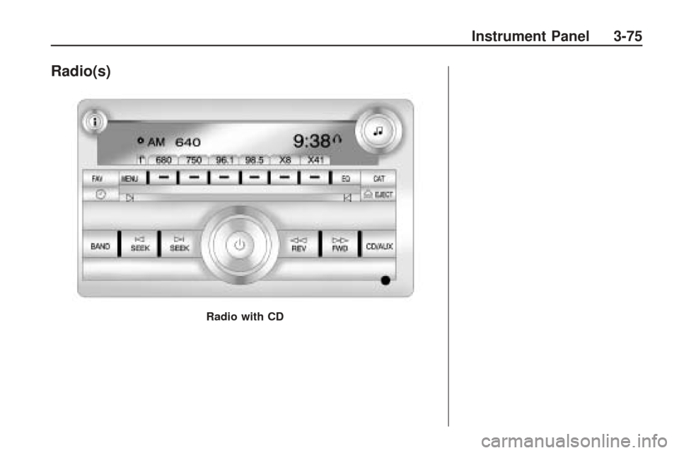 CHEVROLET TRAVERSE 2009 1.G Owners Manual Radio(s)
Radio with CD
Instrument Panel 3-75 