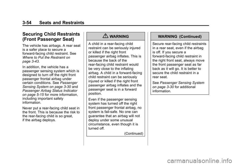 CHEVROLET TRAVERSE 2013 1.G Owners Manual Black plate (54,1)Chevrolet Traverse Owner Manual - 2013 - CRC 2nd Edition - 11/13/12
3-54 Seats and Restraints
Securing Child Restraints
(Front Passenger Seat)
The vehicle has airbags. A rear seat
is