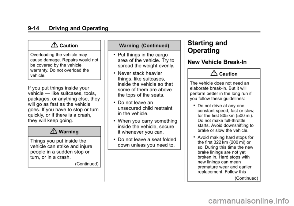 CHEVROLET TRAX 2015 1.G Owners Manual Black plate (14,1)Chevrolet TRAX Owner Manual (GMNA-Localizing-U.S./Canada/Mexico-
7576294) - 2015 - CRC - 2/6/15
9-14 Driving and Operating
{Caution
Overloading the vehicle may
cause damage. Repairs 