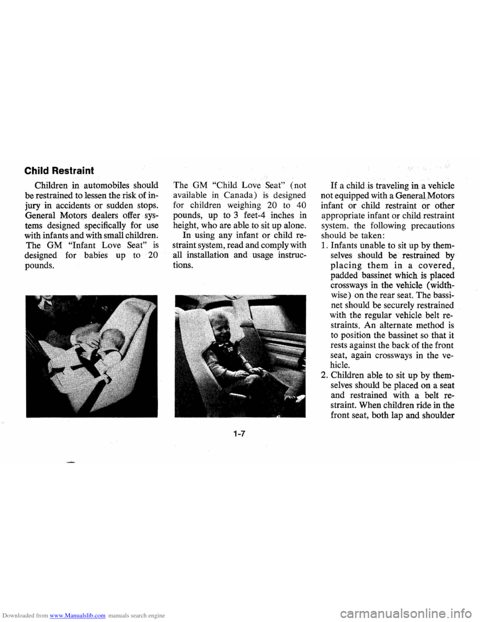 CHEVROLET VEGA 1976 1.G Owners Manual Downloaded from www.Manualslib.com manuals search engine Child Restraint
Children in automobiles should
be restrained to lessen the risk of in
jury in accidents
or sudden stops.
General CHEVROLET VEGA 1976 1.G Owners Manual Downloaded from www.Manualslib.com manuals search engine Child Restraint
Children in automobiles should
be restrained to lessen the risk of in
jury in accidents
or sudden stops.
General