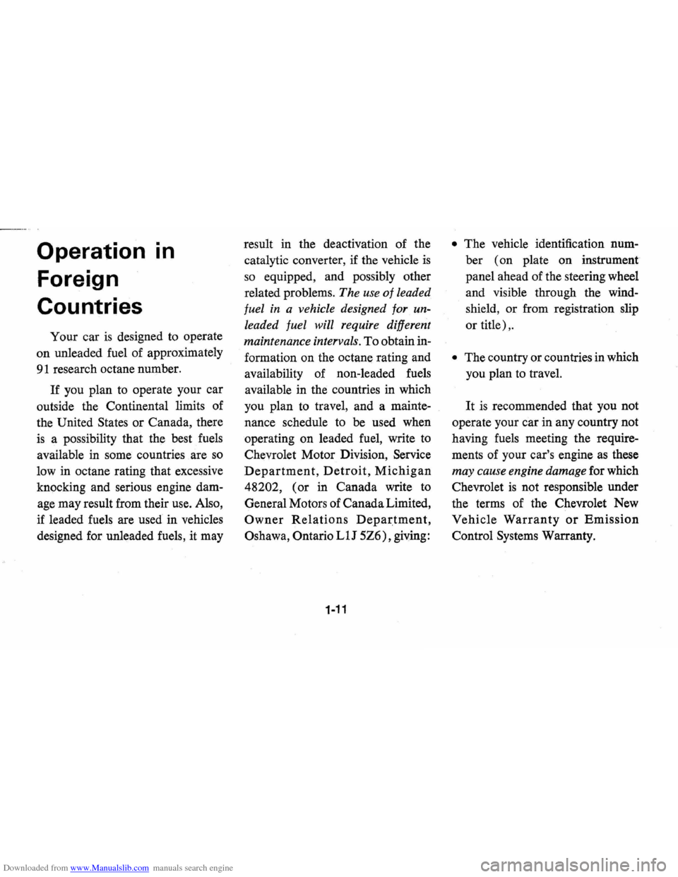 CHEVROLET VEGA 1976 1.G Owners Manual Downloaded from www.Manualslib.com manuals search engine Operation Foreign Countries • In
Your car is designed to operate
on unleaded fuel of approximately
91 research octane number.
If you CHEVROLET VEGA 1976 1.G Owners Manual Downloaded from www.Manualslib.com manuals search engine Operation Foreign Countries • In
Your car is designed to operate
on unleaded fuel of approximately
91 research octane number.
If you