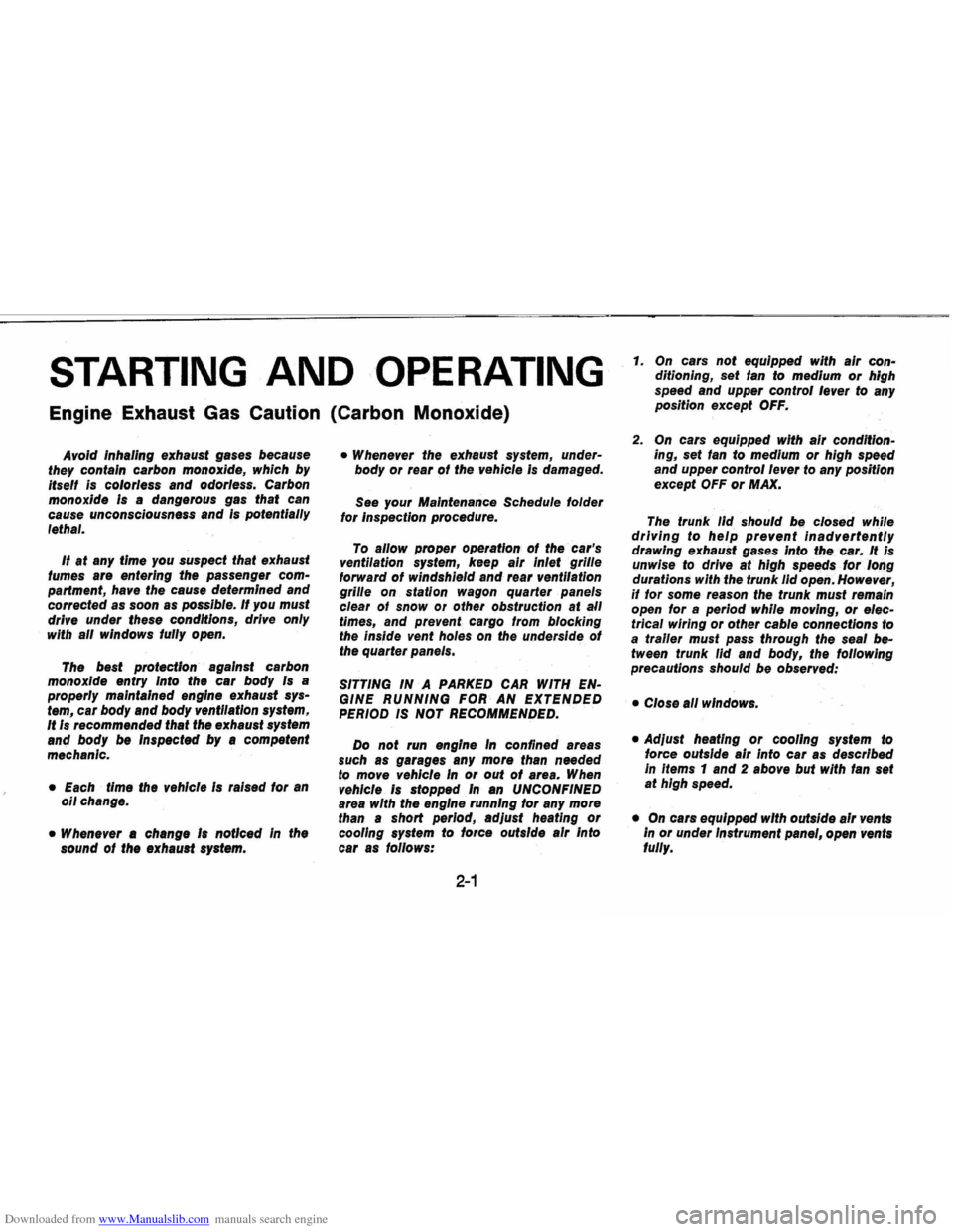 CHEVROLET VEGA 1976 1.G Owners Manual Downloaded from www.Manualslib.com manuals search engine STARTING AND OPERATING
Engine Exhaust Gas Caution (Carbon Monoxide)
AvoId Inhaling exhaust gases because
they contaIn carbon monoxide, CHEVROLET VEGA 1976 1.G Owners Manual Downloaded from www.Manualslib.com manuals search engine STARTING AND OPERATING
Engine Exhaust Gas Caution (Carbon Monoxide)
AvoId Inhaling exhaust gases because
they contaIn carbon monoxide,