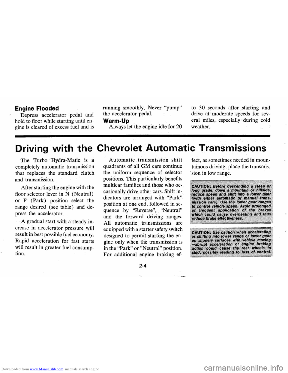 CHEVROLET VEGA 1976 1.G Owners Manual Downloaded from www.Manualslib.com manuals search engine Engine Flooded
Depress accelerator pedal and
hold to floor while starting until en
gine
is cleared of excess fuel and is
running CHEVROLET VEGA 1976 1.G Owners Manual Downloaded from www.Manualslib.com manuals search engine Engine Flooded
Depress accelerator pedal and
hold to floor while starting until en
gine
is cleared of excess fuel and is
running