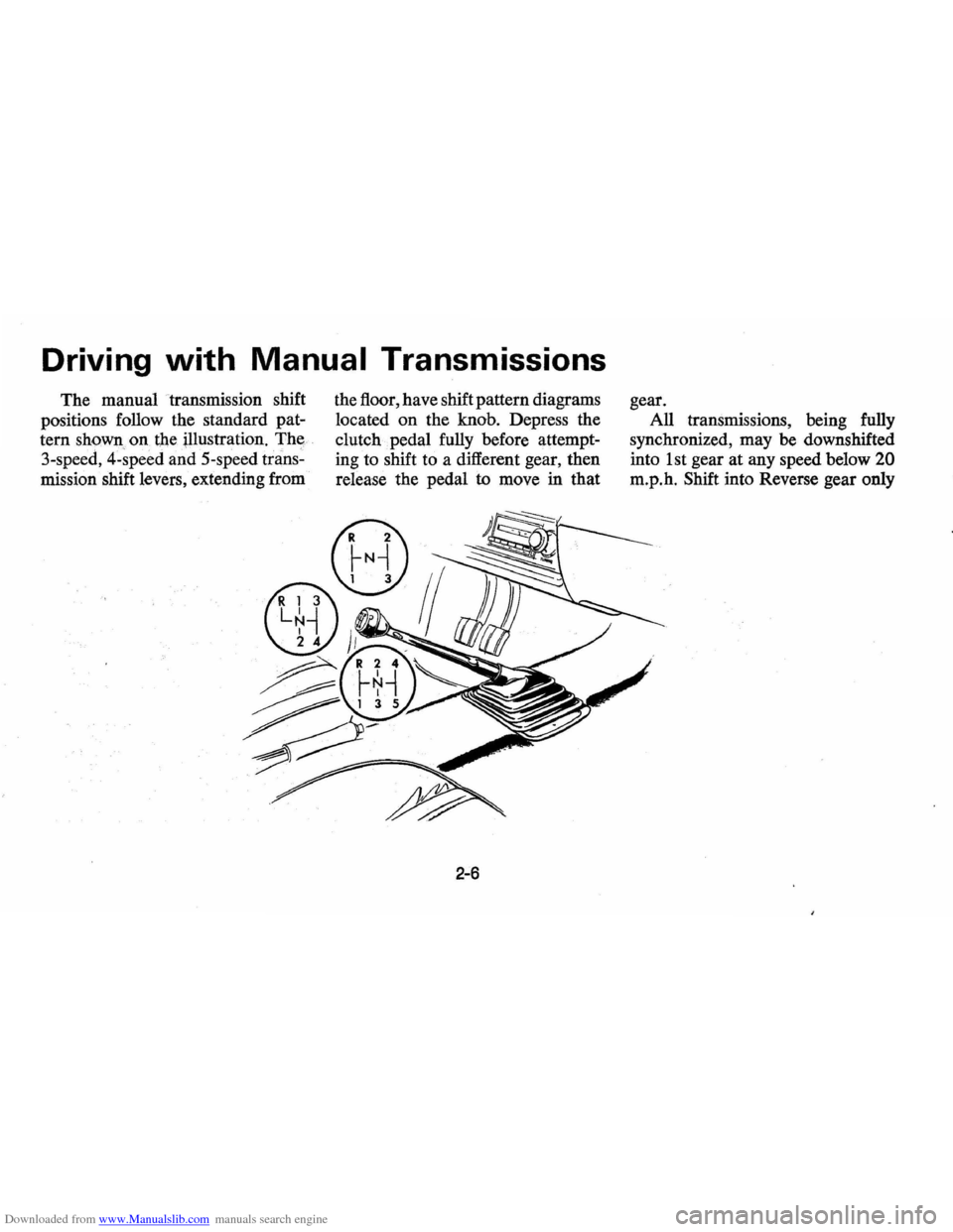 CHEVROLET VEGA 1976 1.G Owners Manual Downloaded from www.Manualslib.com manuals search engine Driving with Manual Transmissions 
The manual  transmission  shift 
positions  follow the standard  pat­
tern 
shown on the illustration. Th~ 