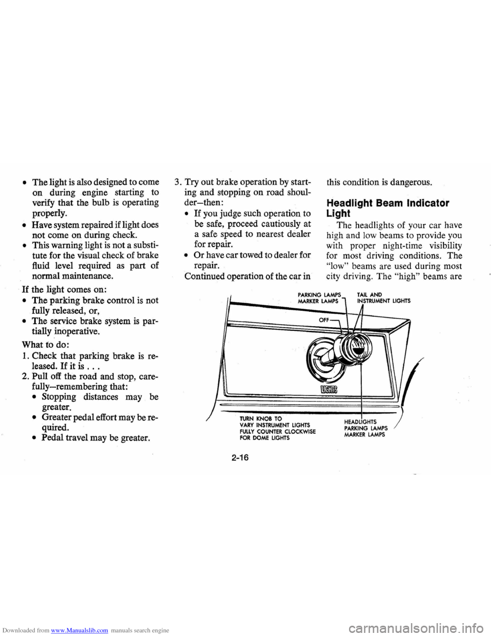 CHEVROLET VEGA 1976 1.G Owners Manual Downloaded from www.Manualslib.com manuals search engine • The light is also designed to come
on during engine starting to
verify that the bulb
is operating
properly.
• Have system r CHEVROLET VEGA 1976 1.G Owners Manual Downloaded from www.Manualslib.com manuals search engine • The light is also designed to come
on during engine starting to
verify that the bulb
is operating
properly.
• Have system r