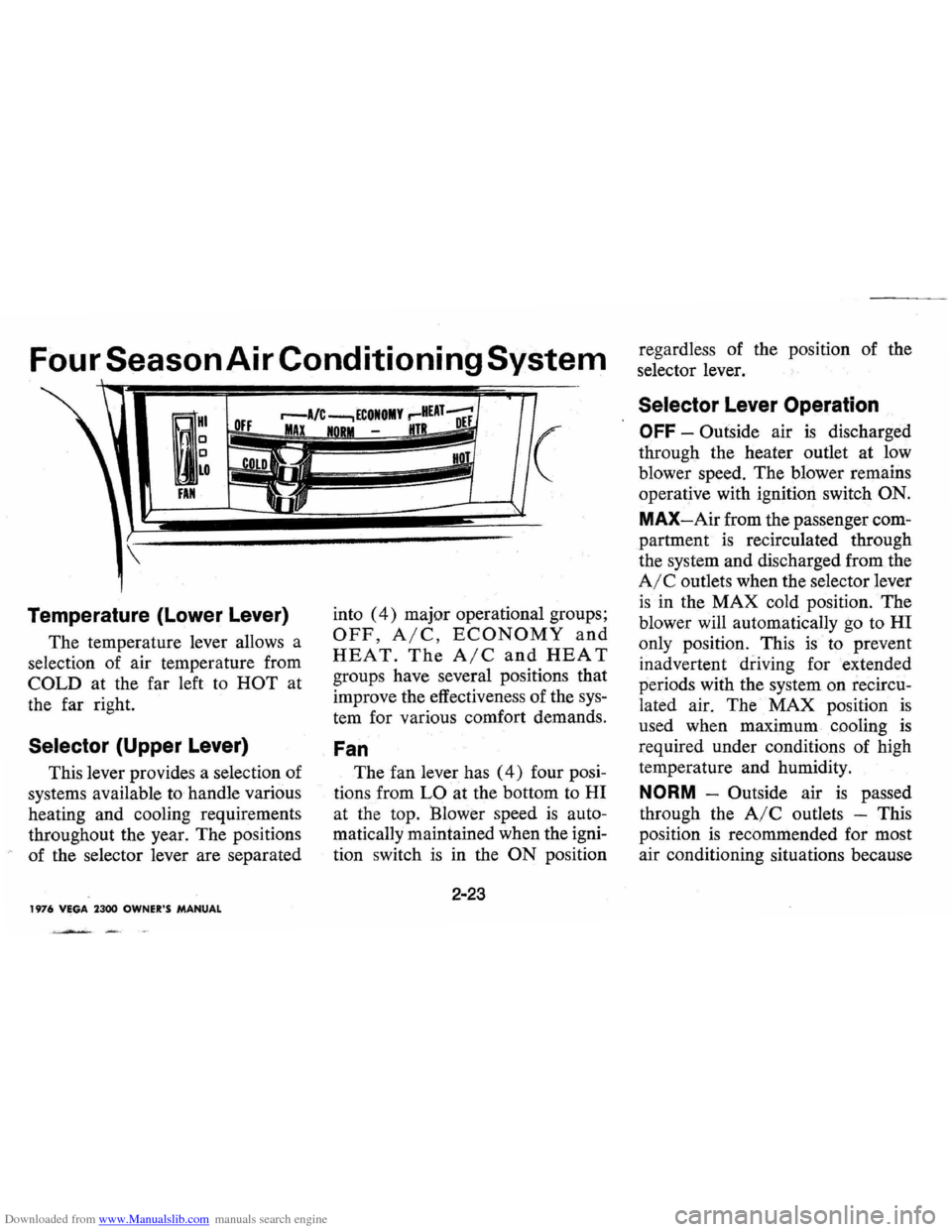 CHEVROLET VEGA 1976 1.G Owners Manual Downloaded from www.Manualslib.com manuals search engine Four Season Air Conditioning System
g
HI OFF r--A/C ---. ECOIIOMY ,-HUT DEf MAX -HT
(
. 0 o
LO
nil
Temperature (Lower Lever)
The tem CHEVROLET VEGA 1976 1.G Owners Manual Downloaded from www.Manualslib.com manuals search engine Four Season Air Conditioning System
g
HI OFF r--A/C ---. ECOIIOMY ,-HUT DEf MAX -HT
(
. 0 o
LO
nil
Temperature (Lower Lever)
The tem