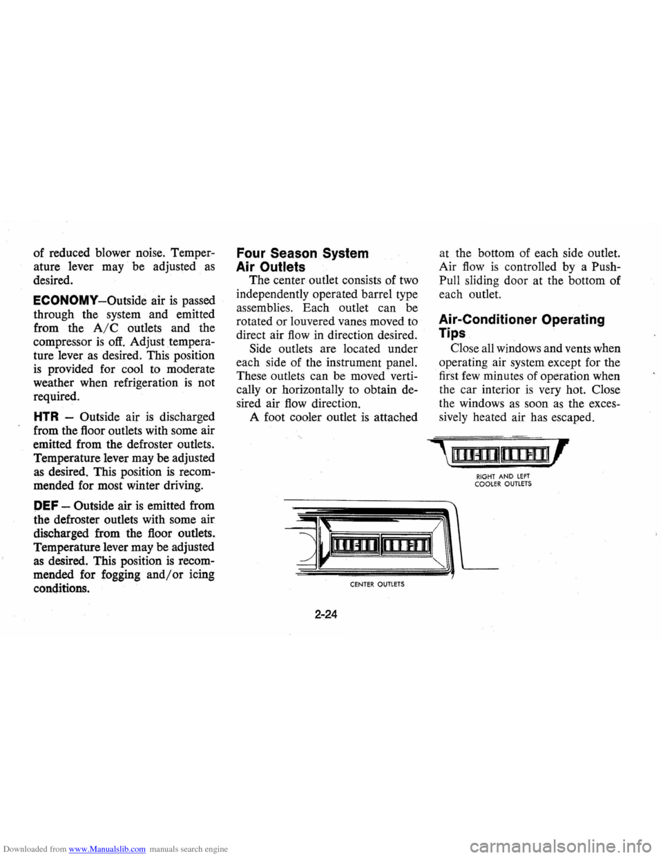 CHEVROLET VEGA 1976 1.G Owners Manual Downloaded from www.Manualslib.com manuals search engine of reduced blower noise. Temper
ature lever may be adjusted
as
desired.
ECONOMY-Outside air is passed
through the system and emitted CHEVROLET VEGA 1976 1.G Owners Manual Downloaded from www.Manualslib.com manuals search engine of reduced blower noise. Temper
ature lever may be adjusted
as
desired.
ECONOMY-Outside air is passed
through the system and emitted