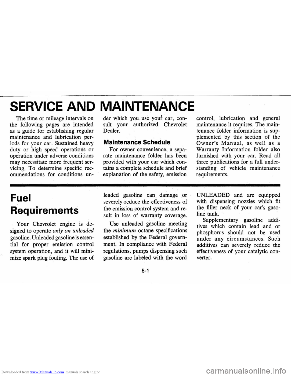 CHEVROLET VEGA 1976 1.G Owners Manual Downloaded from www.Manualslib.com manuals search engine SERVICE AND MAINTENANCE
The time or mileage intervals on
the following pages are intended
as a guide for establishing regular
mainte CHEVROLET VEGA 1976 1.G Owners Manual Downloaded from www.Manualslib.com manuals search engine SERVICE AND MAINTENANCE
The time or mileage intervals on
the following pages are intended
as a guide for establishing regular
mainte