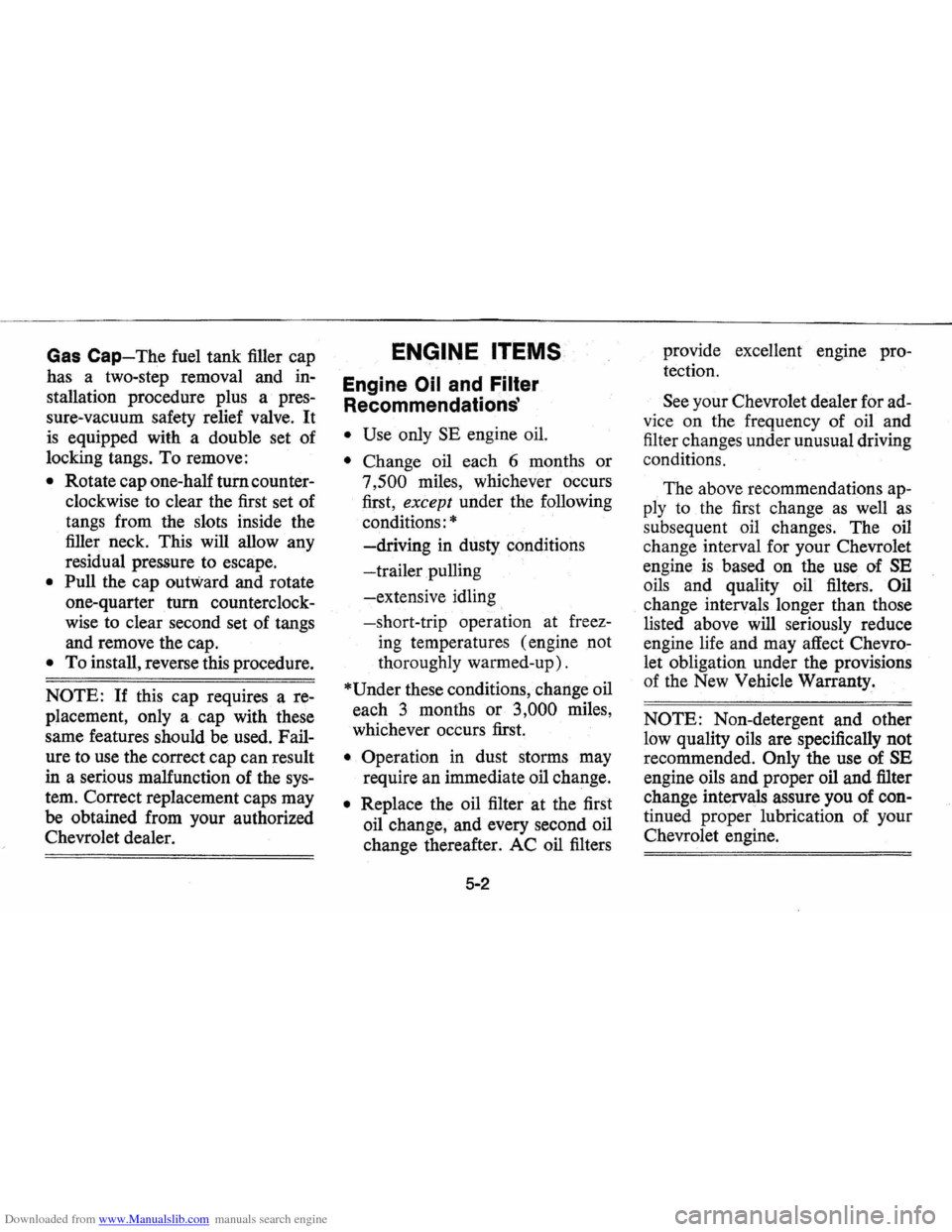 CHEVROLET VEGA 1976 1.G Owners Manual Downloaded from www.Manualslib.com manuals search engine Gas Cap-The fuel tank filler cap
has a
two-step removal and in
stallation procedure plus a pres
sure-vacuum safety relief valve. I CHEVROLET VEGA 1976 1.G Owners Manual Downloaded from www.Manualslib.com manuals search engine Gas Cap-The fuel tank filler cap
has a
two-step removal and in
stallation procedure plus a pres
sure-vacuum safety relief valve. I