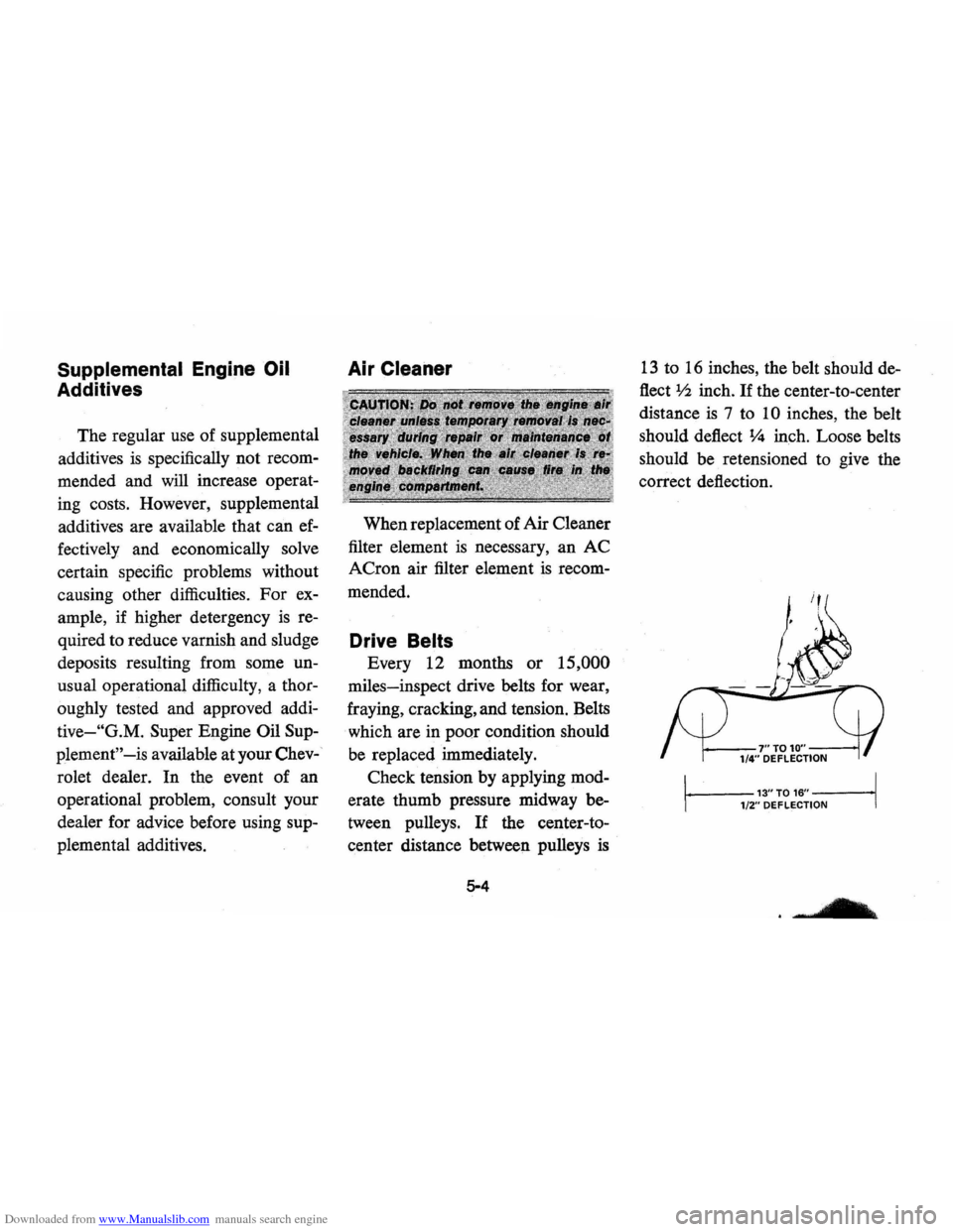 CHEVROLET VEGA 1976 1.G Owners Manual Downloaded from www.Manualslib.com manuals search engine Supplemental Engine Oil
Additives
The regular use of supplemental
additives
is specifically not recom
mended and will increase opera CHEVROLET VEGA 1976 1.G Owners Manual Downloaded from www.Manualslib.com manuals search engine Supplemental Engine Oil
Additives
The regular use of supplemental
additives
is specifically not recom
mended and will increase opera