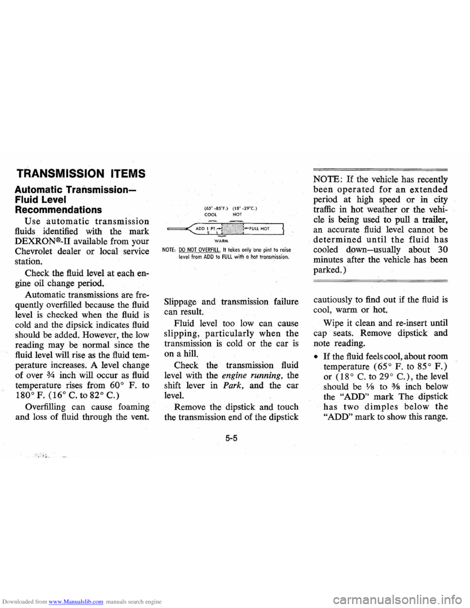 CHEVROLET VEGA 1976 1.G Owners Manual Downloaded from www.Manualslib.com manuals search engine TRANSMISSION ITEMS
Automatic Traiismission
Fluid Level
Recommendations
Use automatic transmission
fluids identified with the mark
DEXR CHEVROLET VEGA 1976 1.G Owners Manual Downloaded from www.Manualslib.com manuals search engine TRANSMISSION ITEMS
Automatic Traiismission
Fluid Level
Recommendations
Use automatic transmission
fluids identified with the mark
DEXR
