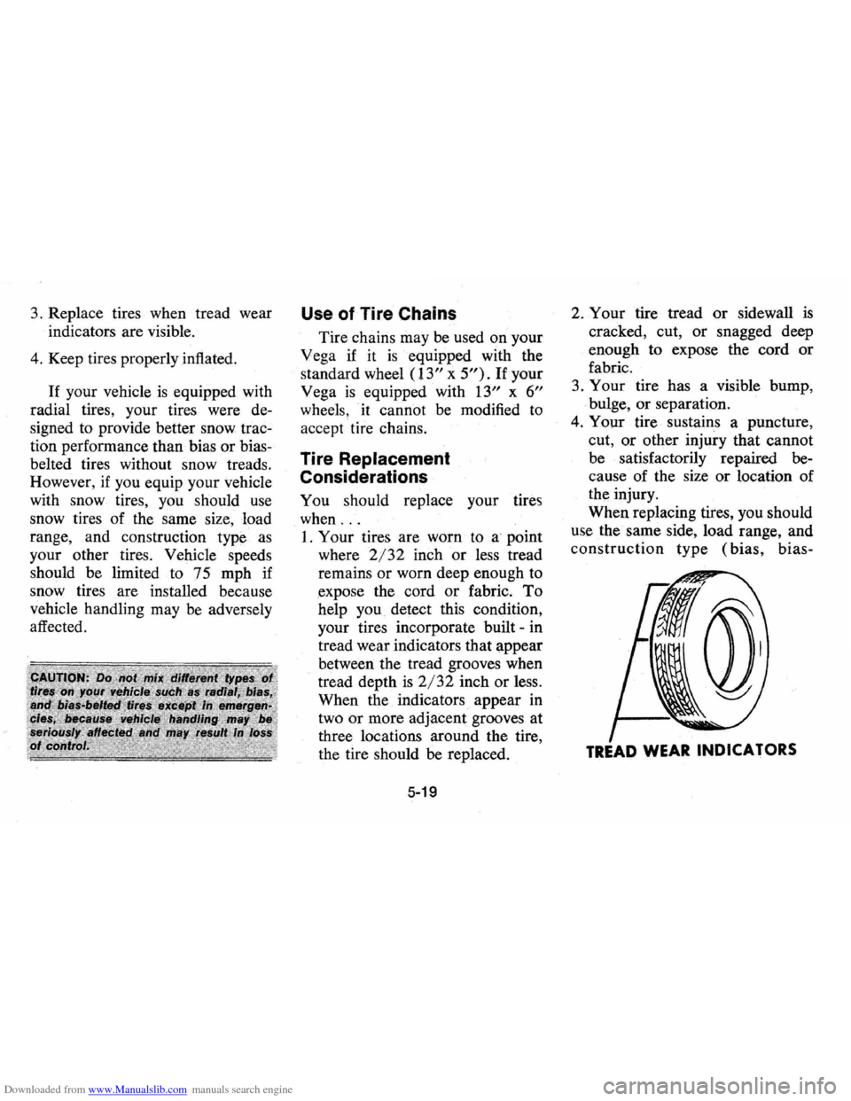 CHEVROLET VEGA 1976 1.G Owners Manual Downloaded from www.Manualslib.com manuals search engine 3. Replace tires when tread wear
indicators are visible.
4. Keep tires properly inflated.
If your vehicle is equipped with
radial ti CHEVROLET VEGA 1976 1.G Owners Manual Downloaded from www.Manualslib.com manuals search engine 3. Replace tires when tread wear
indicators are visible.
4. Keep tires properly inflated.
If your vehicle is equipped with
radial ti
