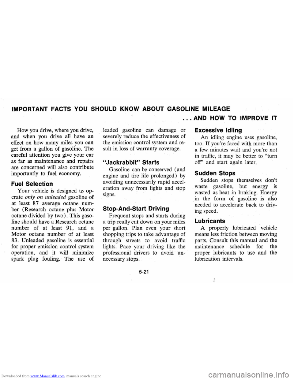 CHEVROLET VEGA 1976 1.G Owners Manual Downloaded from www.Manualslib.com manuals search engine IMPORTANT FACTS YOU SHOULD KNOW ABOUT GASOLINE MILEAGE
How you drive, where you drive,
and when you drive all have an
effect on ho CHEVROLET VEGA 1976 1.G Owners Manual Downloaded from www.Manualslib.com manuals search engine IMPORTANT FACTS YOU SHOULD KNOW ABOUT GASOLINE MILEAGE
How you drive, where you drive,
and when you drive all have an
effect on ho