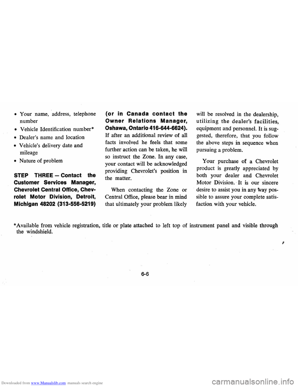 CHEVROLET VEGA 1976 1.G Owners Manual Downloaded from www.Manualslib.com manuals search engine • Your name, address, telephone
number
• Vehicle Identification number*
• Dealers name and location
• Vehicles delivery date CHEVROLET VEGA 1976 1.G Owners Manual Downloaded from www.Manualslib.com manuals search engine • Your name, address, telephone
number
• Vehicle Identification number*
• Dealers name and location
• Vehicles delivery date