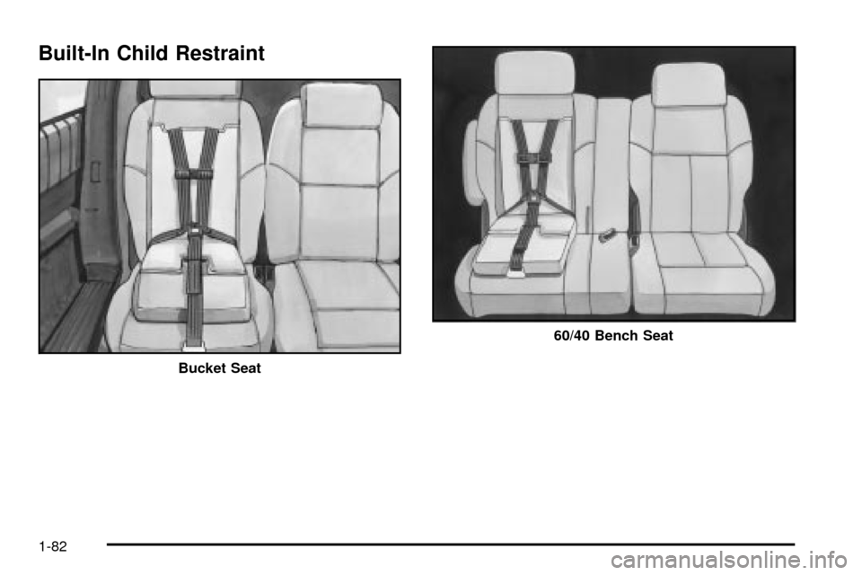 CHEVROLET VENTURE 2003 1.G Owners Manual Built-In Child Restraint
Bucket Seat
60/40 Bench Seat
1-82 