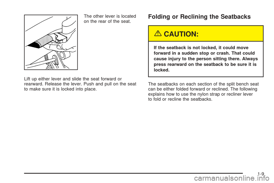 CHEVROLET VENTURE 2005 1.G Owners Manual The other lever is located
on the rear of the seat.
Lift up either lever and slide the seat forward or
rearward. Release the lever. Push and pull on the seat
to make sure it is locked into place.Foldi