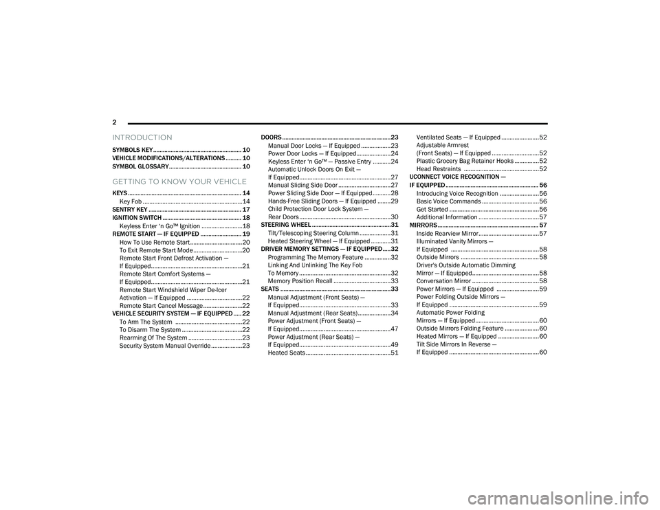 CHRYSLER PACIFICA 2022  Owners Manual 
2 
INTRODUCTION
SYMBOLS KEY ........................................................ 10
VEHICLE MODIFICATIONS/ALTERATIONS .......... 10
SYMBOL GLOSSARY.............................................. 1
