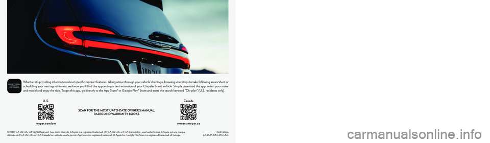 CHRYSLER PACIFICA HYBRID 2022  Owners Manual SCAN FOR THE MOST UP-TO-DATE OWNER’S MANUAL,  RADIO AND WARRANTY BOOKS
owners.mopar.ca
CanadaU. S. 
mopar.com/om
Third Edition  22_RUP_OM_EN_USC
Whether it’s providing information about specific p