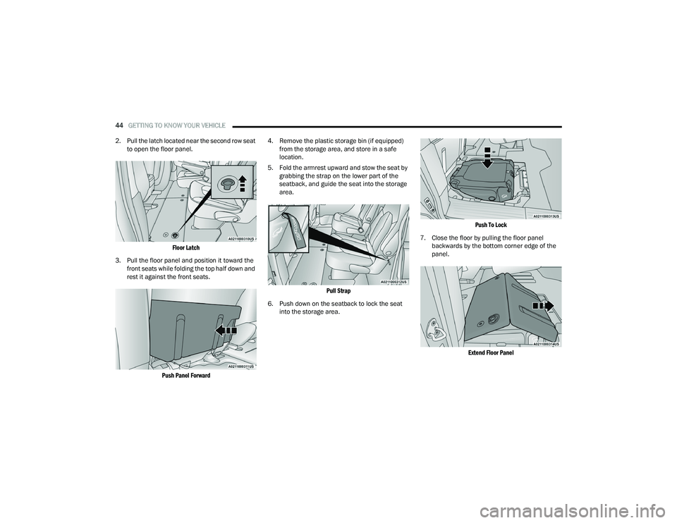 CHRYSLER PACIFICA HYBRID 2022  Owners Manual 
44GETTING TO KNOW YOUR VEHICLE  
2. Pull the latch located near the second row seat  to open the floor panel.

Floor Latch

3. Pull the floor panel and position it toward the  front seats while foldi